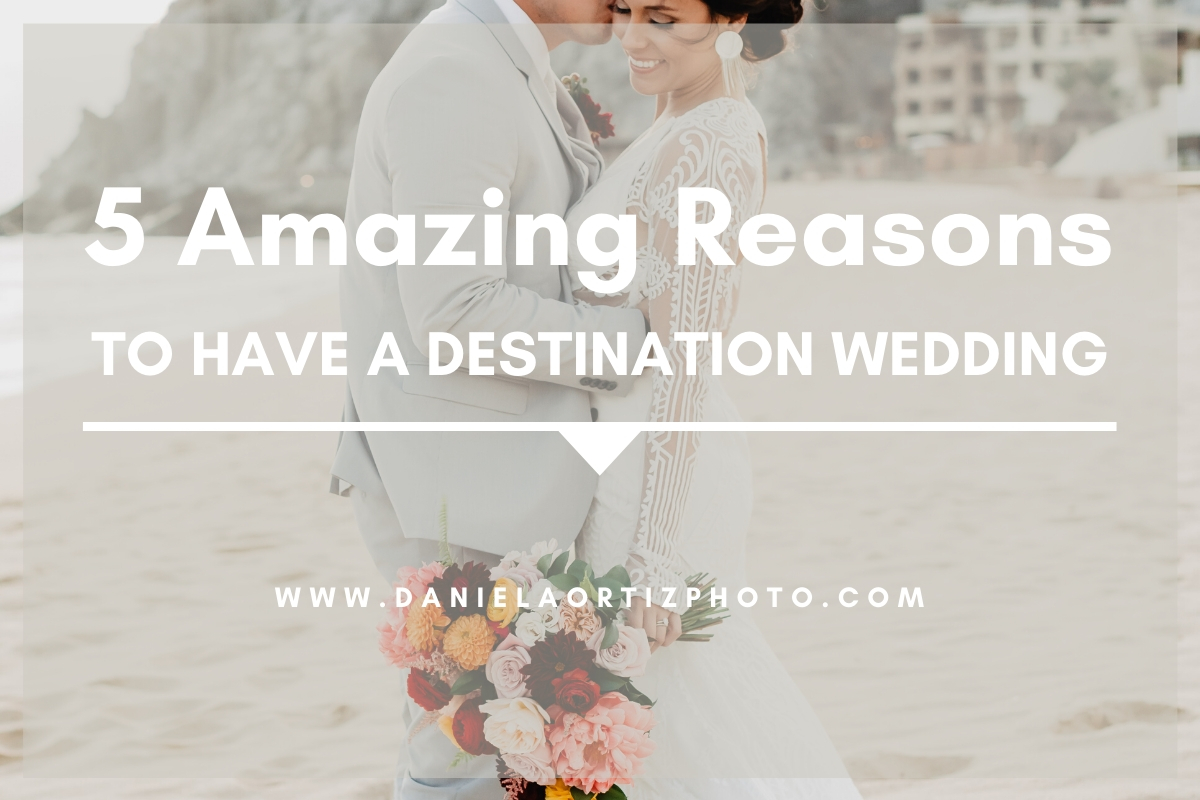 Reasons to have a Destination Wedding
